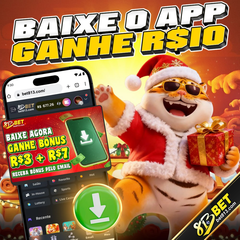 baixe o aplicativo 813bet e faça login agora para aproveitar o bônus de download grátis até R$ 10
